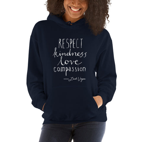 Loud Vegan Respect, Kindness, LOVE & Compassion Hooded Sweatshirt