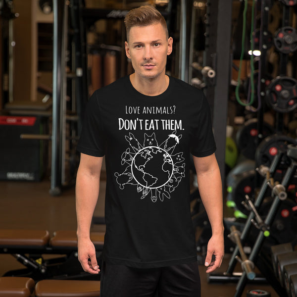 Loud Vegan Love Animals, Don't Eat Them Short Sleeve T-Shirt (unisex)