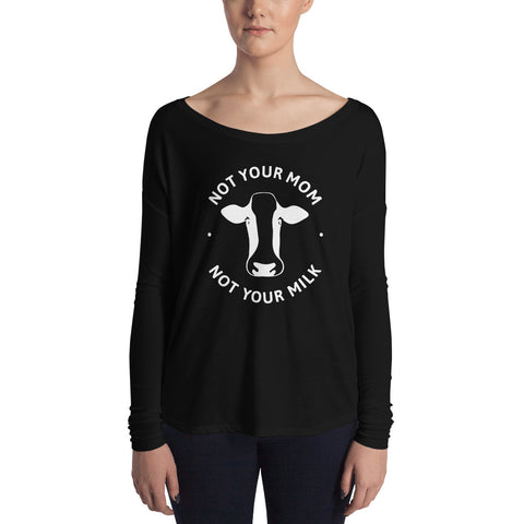 Loud Vegan Not Your Mom Not Your Milk - Ladies' Long Sleeve Tee